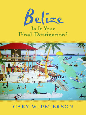 cover image of Belize Is It Your Final Destination?